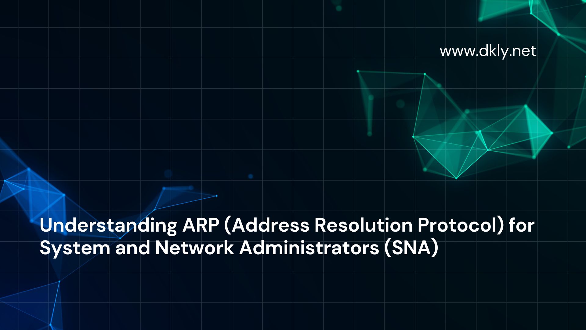 Understanding ARP (Address Resolution Protocol) for System and Network Administrators