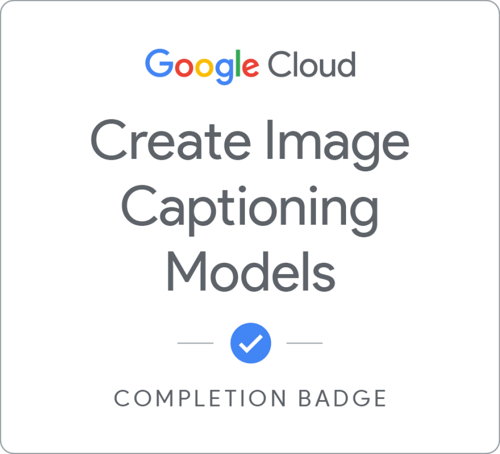 Create Image Captioning Models Badge